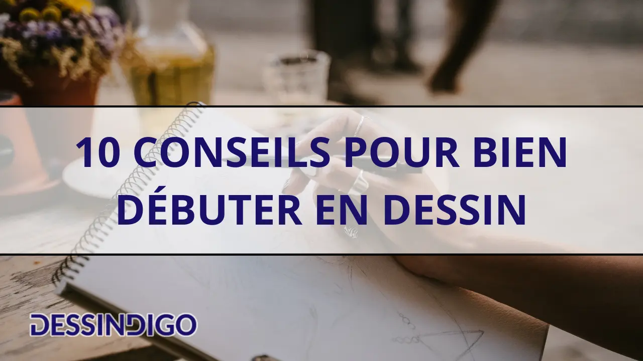 10 conseils pour bien débuter en dessin