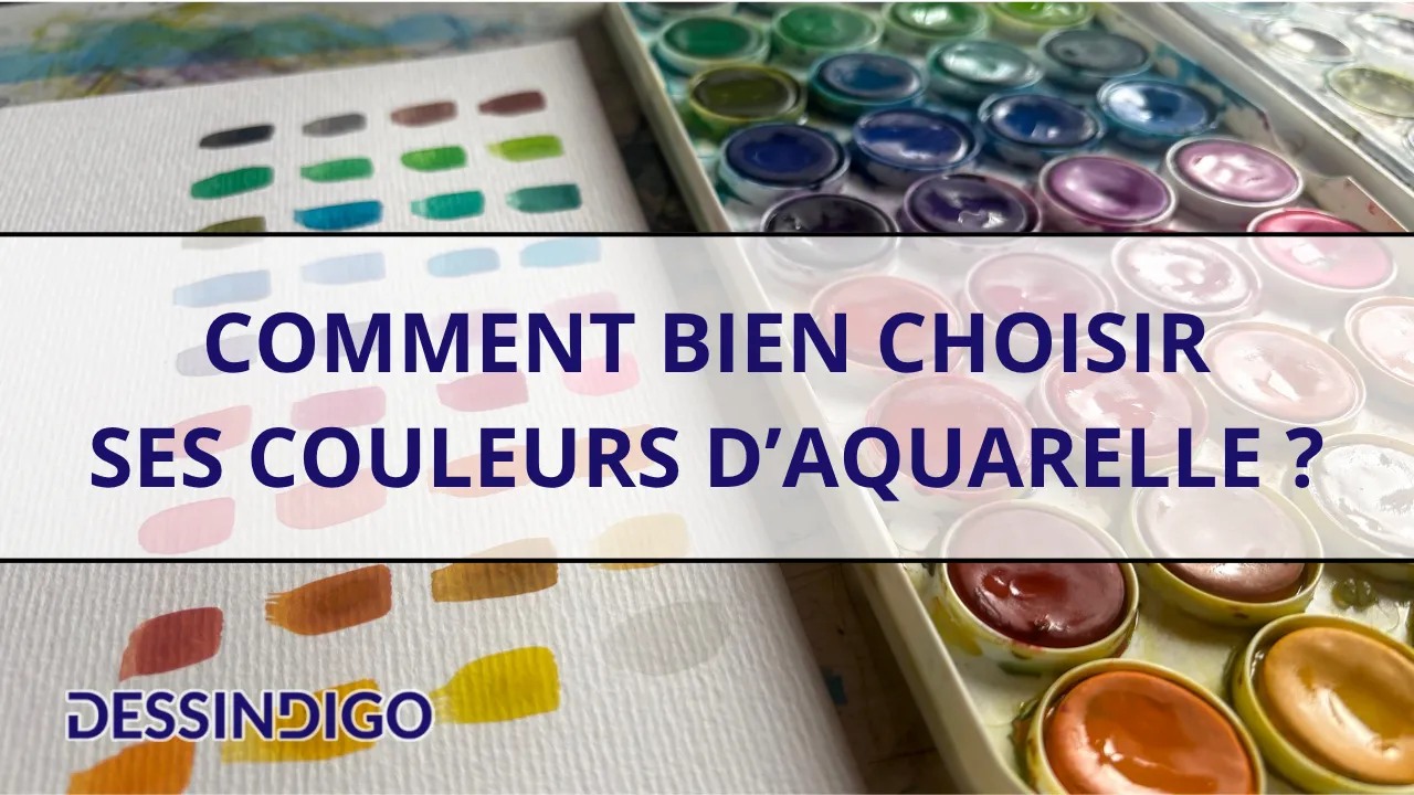 Comment bien choisir ses couleurs d'aquarelle ?