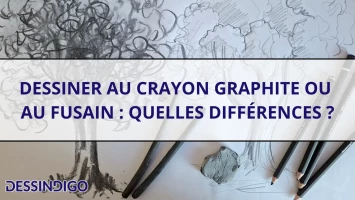 Dessiner au crayon graphite ou au fusain : quelles différences ?