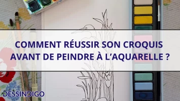 Comment réussir son croquis avant de peindre à l’aquarelle ?