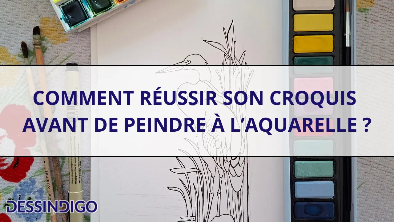 Comment réussir son croquis avant de peindre à l’aquarelle ?