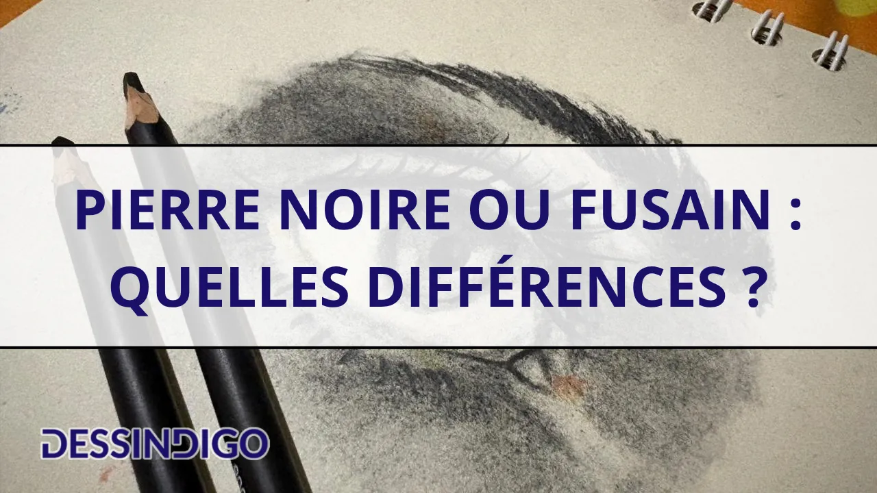 Pierre noire ou fusain : quelles différences ?