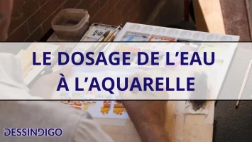 Le dosage de l’eau à l’aquarelle