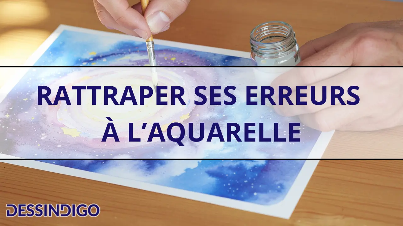 Rattraper ses erreurs à l’aquarelle