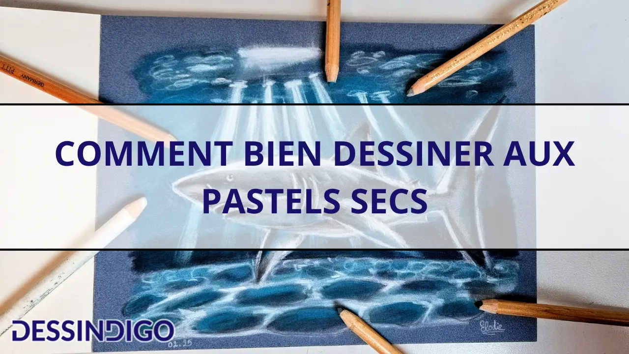 Bien dessiner aux pastels secs