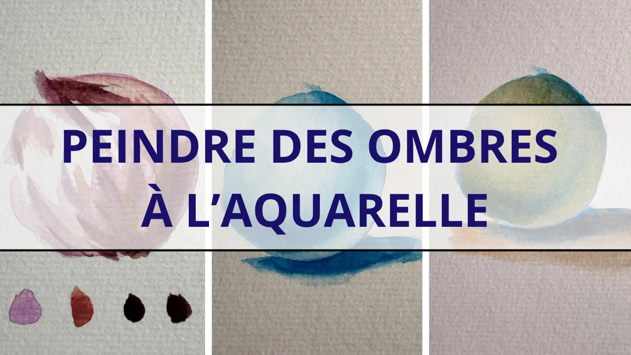 Peindre des ombres à l’aquarelle
