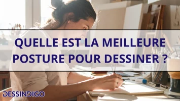 Quelle est la meilleure posture pour dessiner ?
