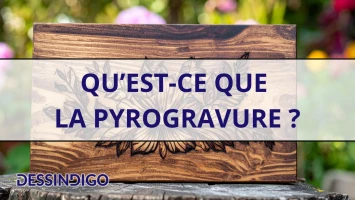 Qu’est-ce que la pyrogravure ?