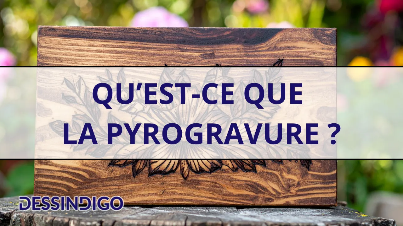 Qu’est-ce que la pyrogravure ?