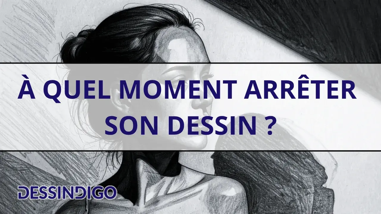 À quel moment arrêter son dessin ?