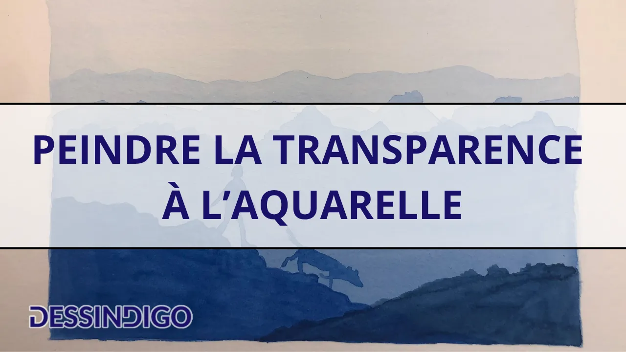 Peindre en transparence à l’aquarelle