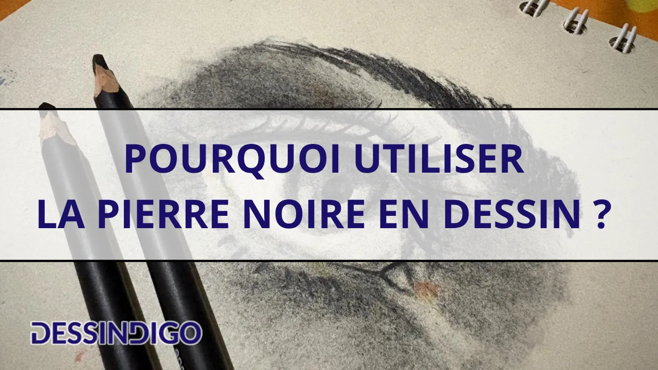 Pourquoi utiliser la pierre noire en dessin ?